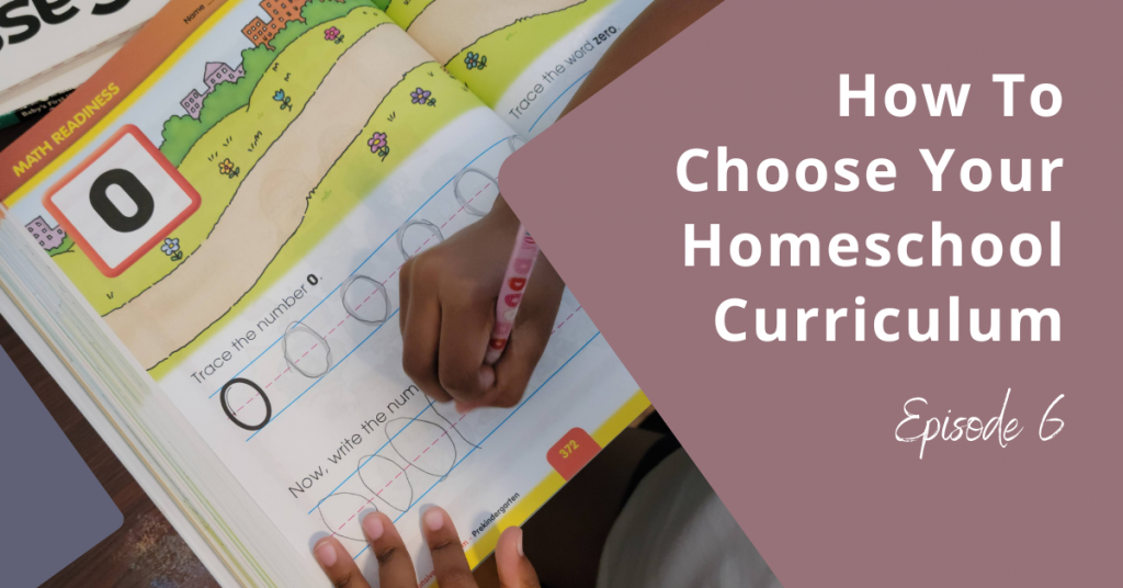 How To Choose Your Homeschool Curriculum [Ep. 6]