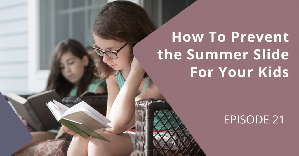 How To Prevent the Summer Slide For Your Kids  [Ep. 21]